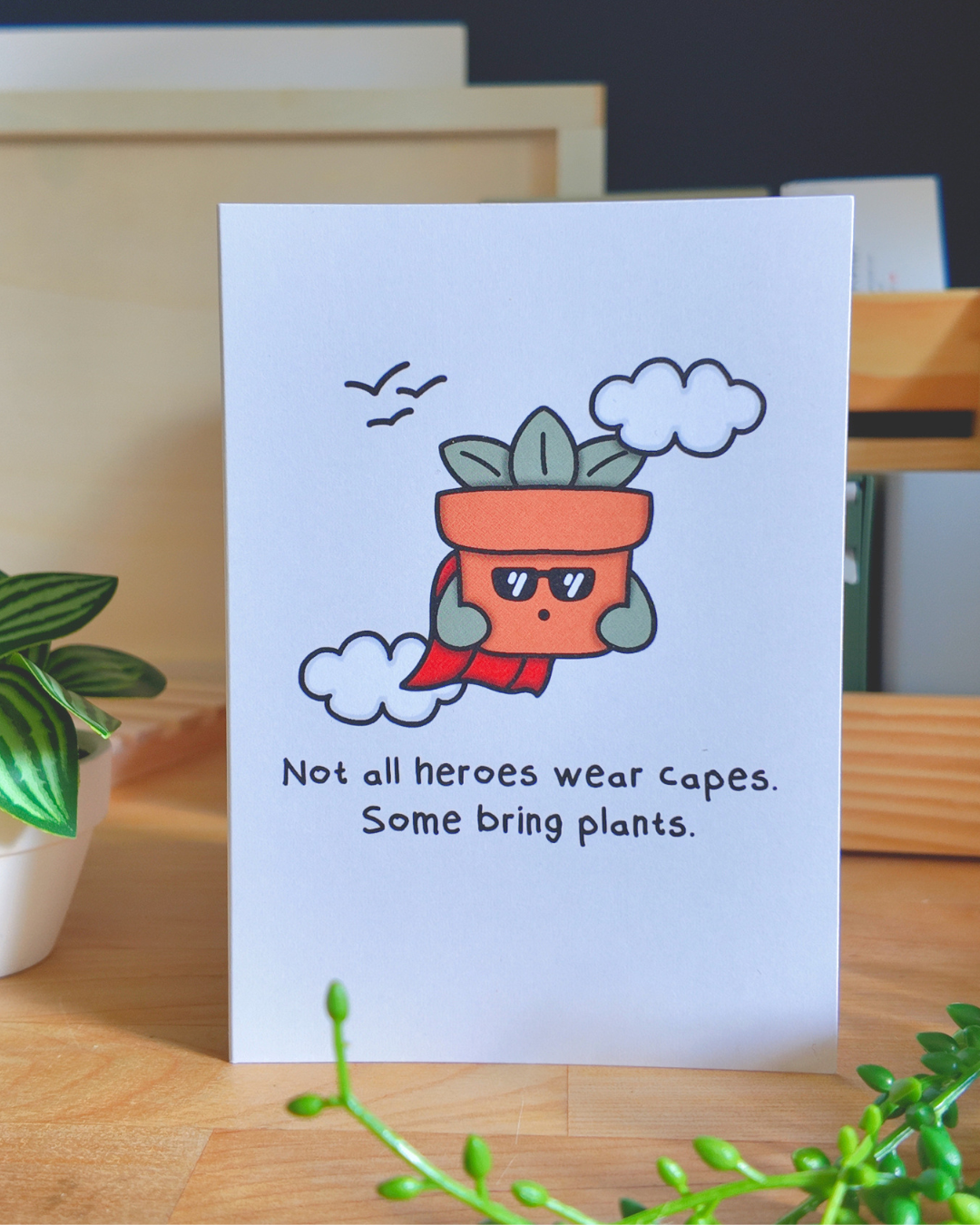 Not All Heroes Wear Capes. Some Bring Plants Card