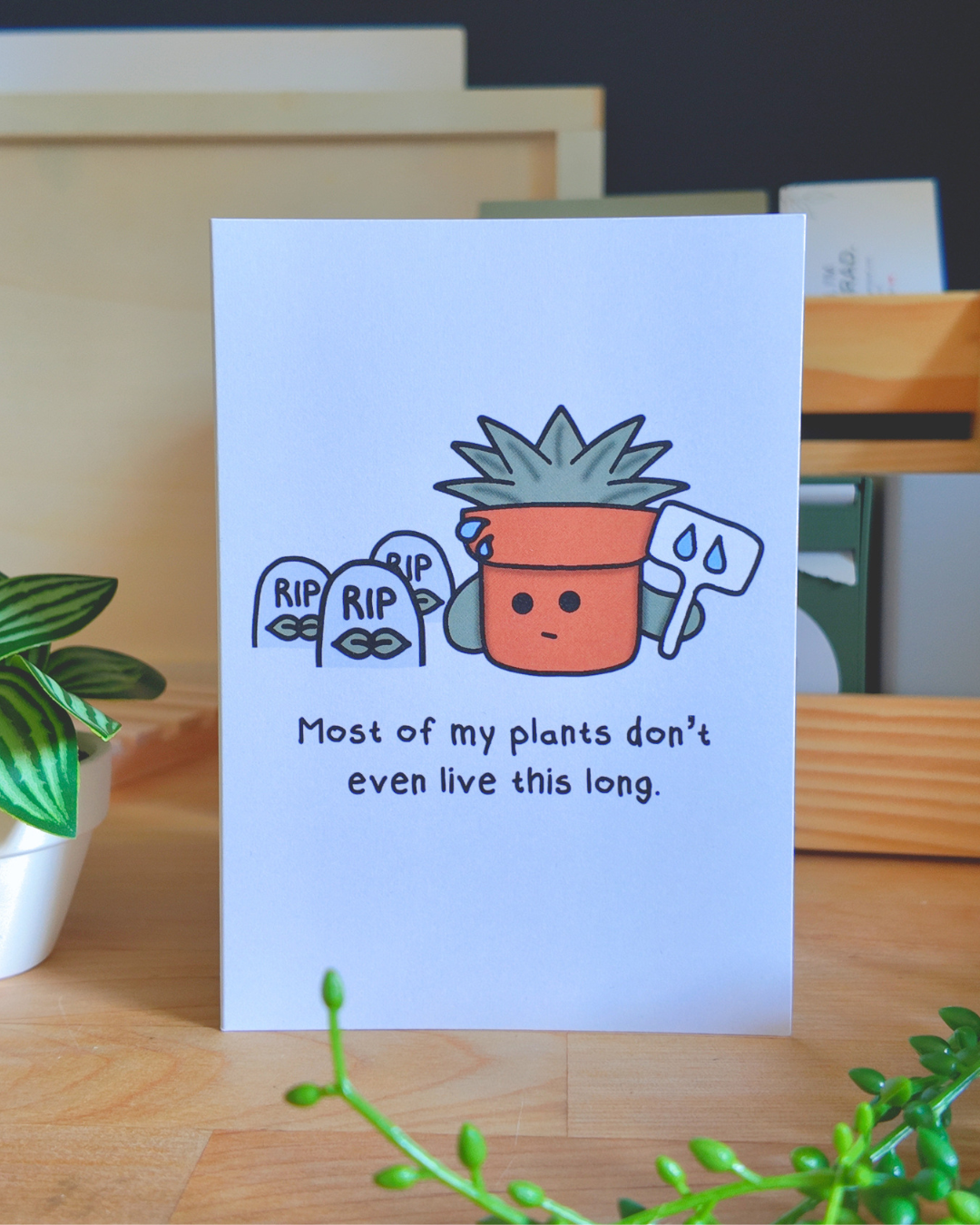 Most Of My Plants Don't Even Live This Long Card