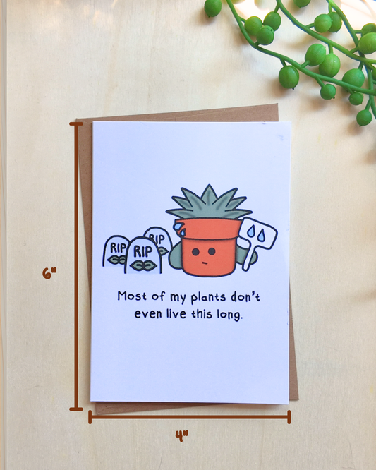 Most Of My Plants Don't Even Live This Long Card