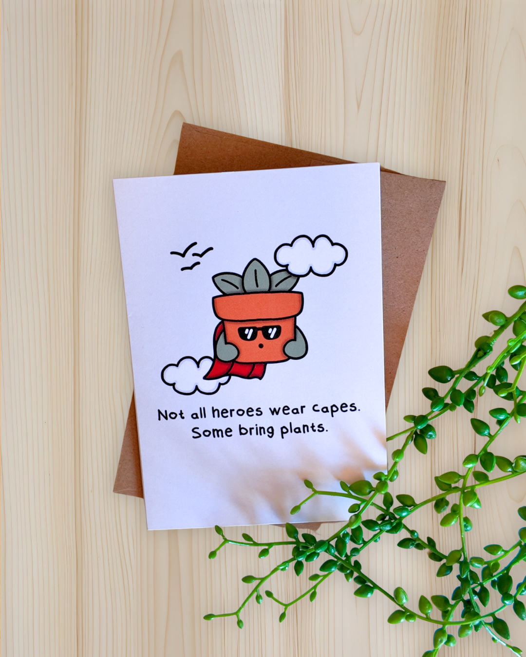 Not All Heroes Wear Capes. Some Bring Plants Card